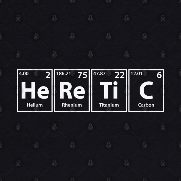 Heretic (He-Re-Ti-C) Periodic Elements Spelling by cerebrands